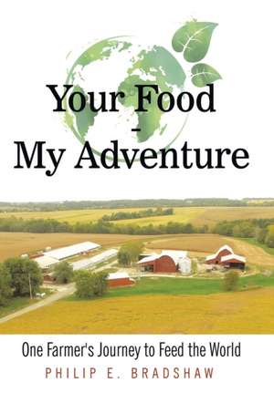 Your Food - My Adventure de Philip E. Bradshaw