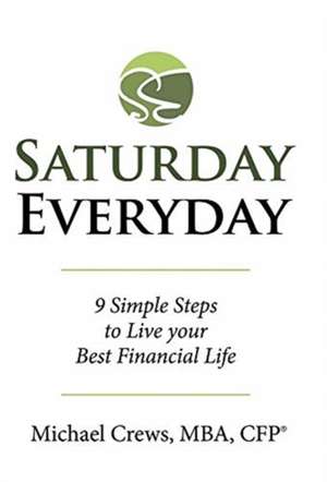 Saturday Everyday de Michael Crews Mba Cfp(r)