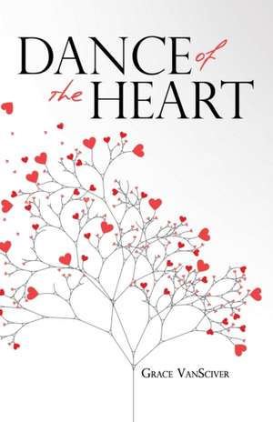 Dance of the Heart de Grace Vansciver