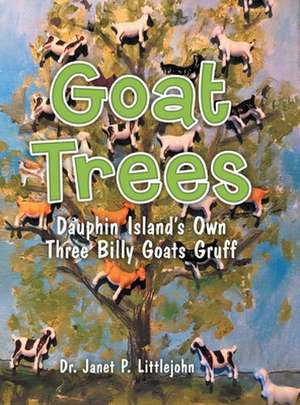 Goat Trees de Janet P. Littlejohn