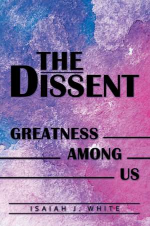 The Dissent de Isaiah J. White