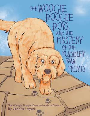 The Woogie Boogie Boys and the Mystery of the Puddley Paw Prints de Jennifer Ayers