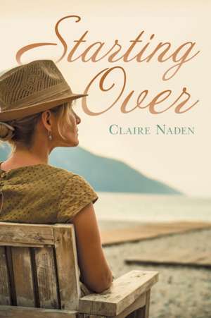 Starting Over de Claire Naden