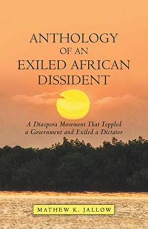 Anthology of an Exiled African Dissident de Mathew K. Jallow