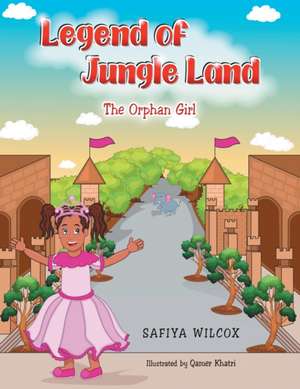 Legend of Jungle Land de Safiya Wilcox