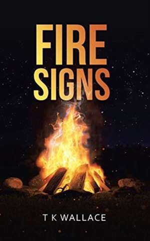 Fire Signs de T K Wallace