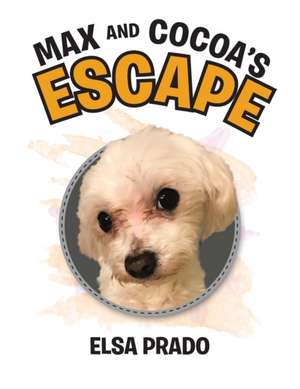 Max and Cocoa's Escape de Elsa Prado