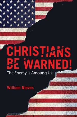 Christians Be Warned! de William Nieves