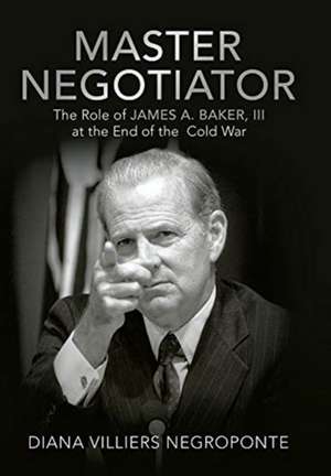 Master Negotiator de Diana Villiers Negroponte