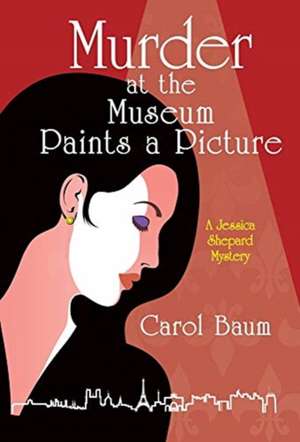 Murder at the Museum Paints a Picture de Carol Baum