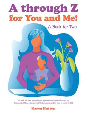 A Through Z for You and Me! de Karen Hutton