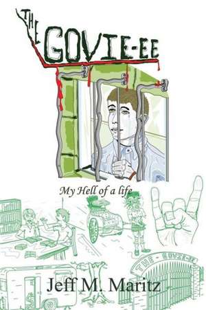 The Govie-Ee: My Hell of a Life de Jeff M. Maritz