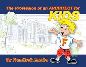 The Profession of an Architect for Kids de Zambo, Frantisek