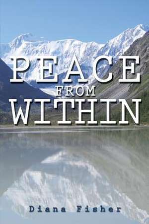 Peace from Within de Diana Fisher