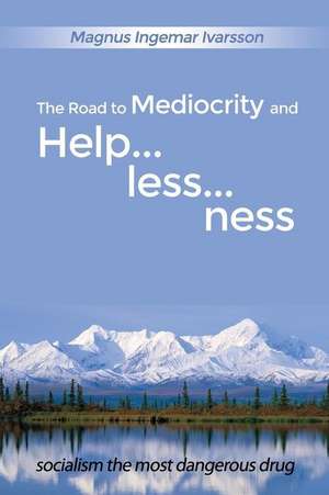 The Road to Mediocrity and Helplessness de Magnus Ingemar Ivarsson