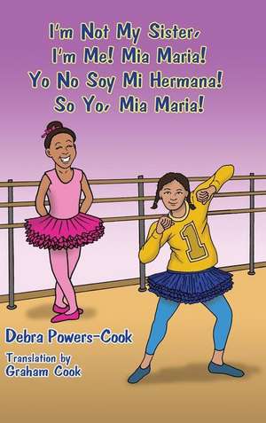 I'm Not My Sister, I'm Me! Mia Maria! de Debra Powers-Cook