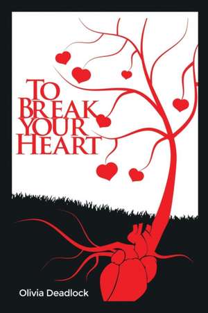 To Break Your Heart de Olivia Deadlock