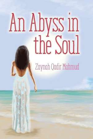 An Abyss in the Soul de Zaynah Qadir Mahmud