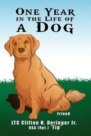 One Year in the Life of a Dog de Clifton H. Deringer Jr. Usa (Ret ). Tip