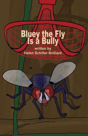 Bluey the Fly Is a Bully de Helen Schiller Brilliant