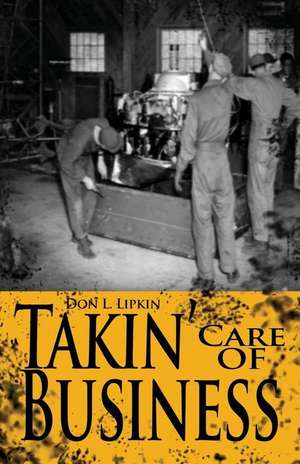 Takin' Care of Business de Don L. Lipkin