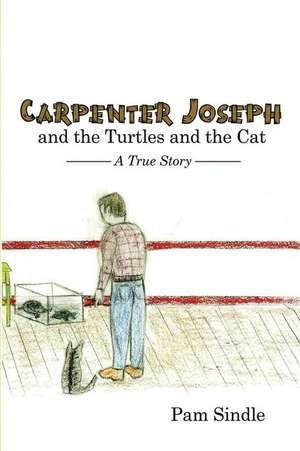 Carpenter Joseph and the Turtles and the Cat de Pam Sindle