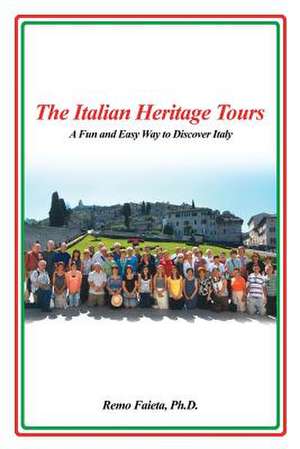 The Italian Heritage Tours de Faieta, Ph. D. Remo