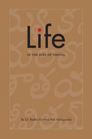 Life in the Eyes of Thatha de Radha Krishna Rao Yarlagadda