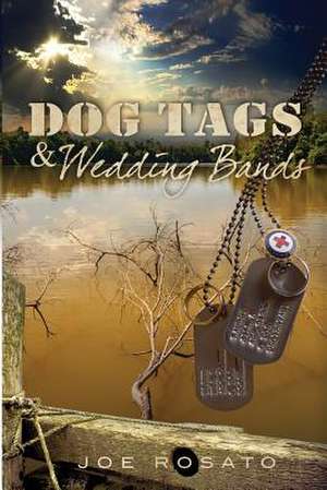 Dog Tags & Wedding Bands de Joe Rosato