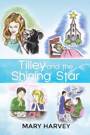 Tilley and the Shining Star de Harvey, Mary