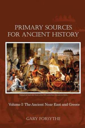 Primary Sources for Ancient History de Gary Forsythe