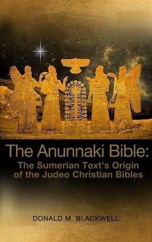 The Anunnaki Bible de Donald M. Blackwell