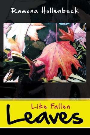 Like Fallen Leaves de Ramona Hollenbeck