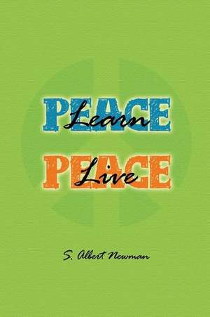 Learn Peace-Live Peace de S. Albert Newman