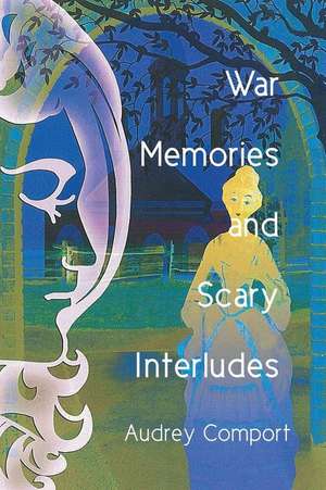 War Memories and Scary Interludes de Audrey Comport