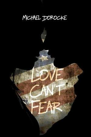 Love Can't Fear de Michael Dorocke