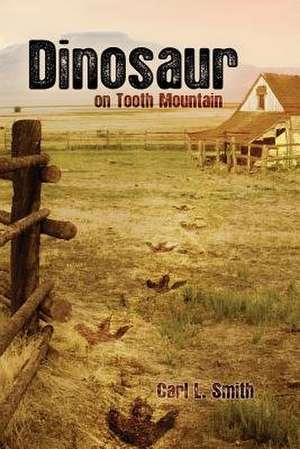 Dinosaur on Tooth Mountain de Carl L. Smith