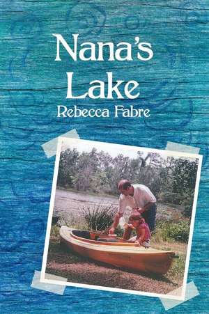 Nana's Lake de Rebecca Fabre