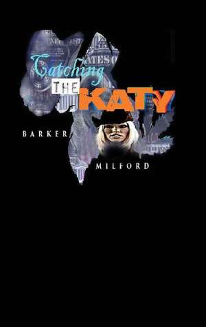 Catching the Katy de Barker Milford