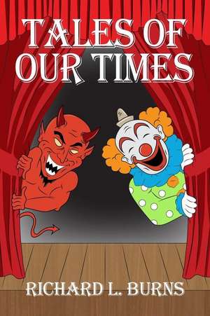 Tales of Our Times de Richard L. Burns