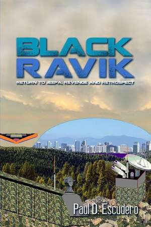 Black Ravik: Return to Jeepa, Revenge and Retrospect de Paul D. Escudero