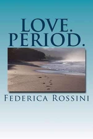 Love. Period. de Federica Rossini