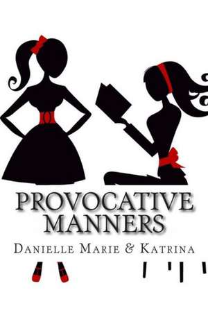Provocative Manners: The Sauce of Life de Danielle Marie Heckenkamp