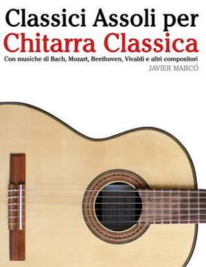 Classici Assoli Per Chitarra Classica de Javier Marco