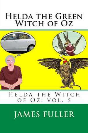 Helda the Green Witch of Oz de James L. Fuller