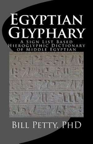 Egyptian Glyphary de Bill Petty Phd