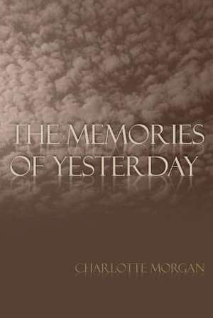 The Memories of Yesterday de MS Charlotte Morgan