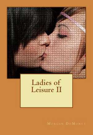 Ladies of Leisure II: A Step by Step Guide to Learn the Art of Creating Fashion Croquis Templates. de Morgan Dumonet