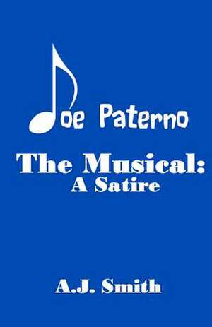 Joe Paterno the Musical de A. J. Smith