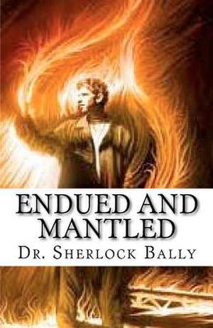 Endued and Mantled de Sherlock Bally